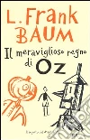 Il meraviglioso regno di Oz. Ediz. integrale libro