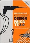 Design fai da te 2.0. Nuove idee contro la crisi libro