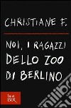 Noi, i ragazzi dello zoo di Berlino libro