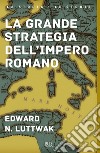 La grande strategia dell'impero romano libro