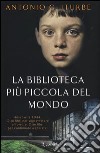 La biblioteca più piccola del mondo libro di Iturbe Antonio G.