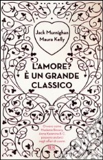 L'amore? E un grande classico