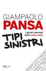 Tipi sinistri. I gironi infernali della casta rossa libro