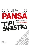 Tipi sinistri. I gironi infernali della casta rossa libro di Pansa Giampaolo