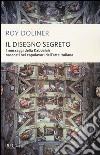 Il disegno segreto. I messaggi della Kabbalah nascosti nei capolavori dell'arte italiana libro di Doliner Roy