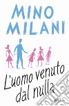 L'uomo venuto dal nulla libro di Milani Mino