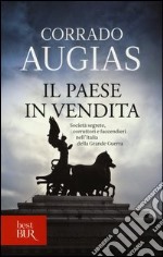 Il Paese in vendita. Società segrete, corruttori e faccendieri nell'Italia della Grande Guerra libro