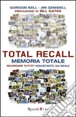 Total Recall. Memoria totale. Ricordare tutto? Inquietante, ma reale libro