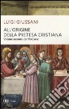 All'origine della pretesa cristiana. Volume secondo del PerCorso libro di Giussani Luigi