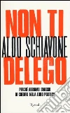 Non ti delego. Democrazia. Perché abbiamo smesso di credere nella loro politica libro