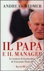 Il Papa e il manager. Le lezioni di leadership di Giovanni Paolo II libro