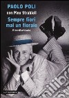 Sempre fiori mai un fioraio. Ricordi a tavola libro