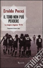 Il Toro non può perdere. La magica stagione '75-'76