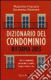 Dizionario del condominio. Riforma 2013 libro