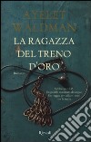 La ragazza del treno d'oro libro di Waldman Ayelet