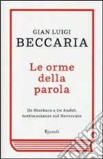 Le orme della parola. Da Sbarbaro a De André, testimonianze sul Novecento libro