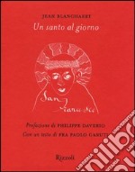 Un santo al giorno. Ediz. illustrata libro