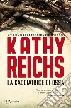 La cacciatrice di ossa libro di Reichs Kathy