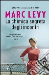 La chimica segreta degli incontri libro