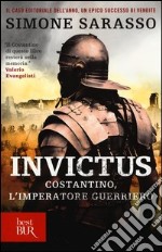 Invictus. Costantino, l'imperatore guerriero libro