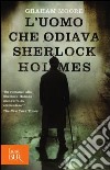 L'uomo che odiava Sherlock Holmes libro di Moore Graham