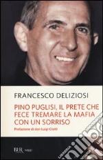 Pino Puglisi, il prete che fece tremare la mafia con un sorriso libro