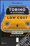 Torino (e dintorni) low cost. Guida anticrisi alla (ex) capitale dell'auto libro