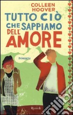 Tutto ciò che sappiamo dell'amore libro