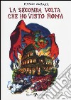 La seconda volta che ho visto Roma libro