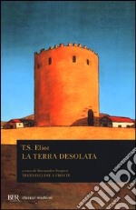 La terra desolata. Testo inglese a fronte libro