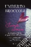 Luoghi comuni. Da Catullo a Battisti il gioco eterno delle passioni libro di Broccoli Umberto Cavalieri P. (cur.)