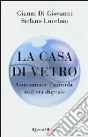 La casa di vetro. Comunicare l'azienda nell'era digitale libro
