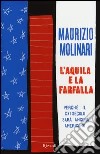 L'aquila e la farfalla. Perché il XXI secolo sarà ancora americano libro