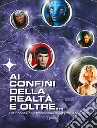 Ai confini della realtà e oltre... Enciclopedia della fantascienza di Syfy, dalla tv al cinema