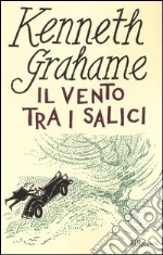 Il vento tra i salici. Ediz. integrale libro