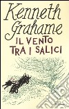 Il vento tra i salici. Ediz. integrale libro