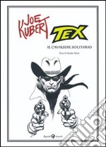 Tex. Il cavaliere solitario. Ediz. illustrata libro