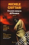 Il cuore oscuro di Firenze libro di Giuttari Michele