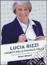 I segreti delle famiglie felici. Il grande libro del prodigioso metodo «Fate i bravi!» libro