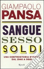 Sangue, sesso, soldi. Una controstoria d'Italia dal 1946 a oggi libro