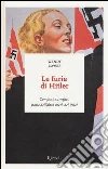 Le furie di Hitler. Complici, carnefici, storie dell'altra metà del Reich libro