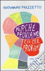 Perchè proviamo ciò che proviamo. Una teoria delle emozioni libro