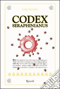 Codex Seraphinianus. Ediz. illustrata