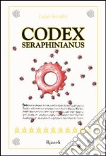 Codex Seraphinianus. Ediz. illustrata