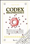 Codex Seraphinianus. Ediz. illustrata libro di Serafini Luigi