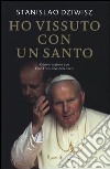 Ho vissuto con un santo. Conversazioni con Gian Franco Svidercoschi libro