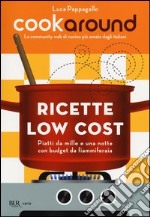 Cookaround. Ricette low cost. Piatti da mille e una notte con budget da fiammiferaia libro