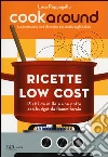 Cookaround. Ricette low cost. Piatti da mille e una notte con budget da fiammiferaia libro