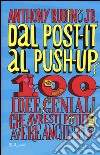 Dal post-it al push-up. 100 idee geniali che avresti potuto avere anche tu libro