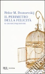 Il perimetro della felicità «Il grande inquisitore» libro